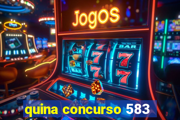 quina concurso 583